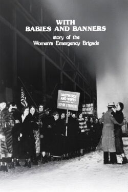 With Babies and Banners: Story of the Women's Emergency Brigade (1978)