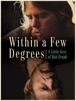Within A Few Degrees: A Little Gest of Bob Frank (2020)