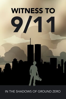 Witness to 9/11: In the Shadows of Ground Zero (2020)