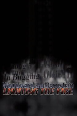 Woodward and Bernstein: Lighting the Fire (2006)