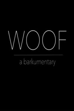 Woof: A Barkumentary (2017)