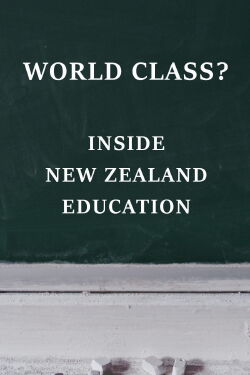 World Class? Inside New Zealand Education (2016)