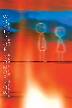World of Tomorrow: The First Three Episodes (2021)