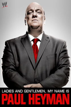 WWE: Ladies and Gentlemen, My Name Is Paul Heyman (2014)