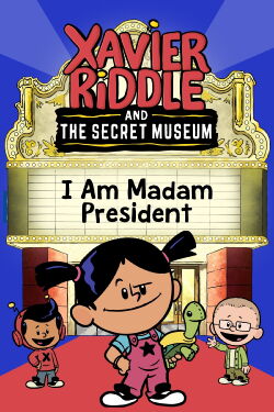 Xavier Riddle and the Secret Movie: I Am Madam President (2020)