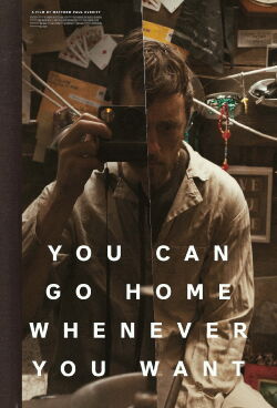 You Can Go Home Whenever You Want (2025)
