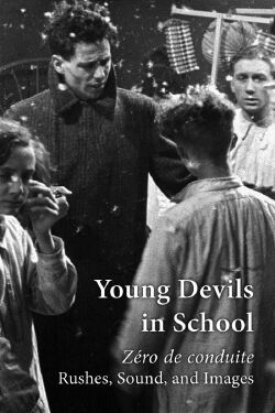 Young Devils in School: Zéro de conduite — Rushes, Sound, and Images (2017)