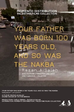 Your Father Was Born 100 Years Old, and So Was the Nakba (2018)
