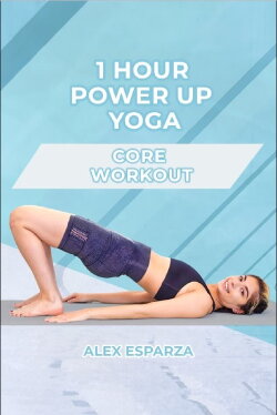 1 Hour Power Up Yoga Core Workout: Alex Esparza (2022) 1 Hour Power Up Yoga Core Workout: Alex Esparza (2022)