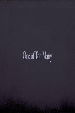 1 of Too Many Part 1 (2016) 1 of Too Many Part 1 (2016)