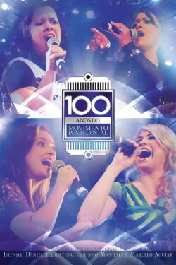 100 Anos do Movimento Pentecostal (2011) 100 Anos do Movimento Pentecostal (2011)