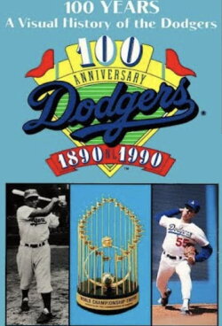 100 Years: A visual History of the Dodgers 1890-1990 (1990) 100 Years: A visual History of the Dodgers 1890-1990 (1990)