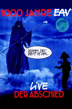 1000 Jahre EAV: Live - Der Abschied (2019) 1000 Jahre EAV: Live - Der Abschied (2019)