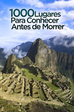 1000 Places To See Before You Die (2007) 1000 Places To See Before You Die (2007)