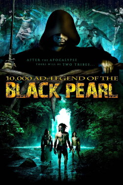 10,000 A.D.: The Legend of the Black Pearl (2008) 10,000 A.D.: The Legend of the Black Pearl (2008)