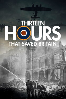 13 Hours That Saved Britain (2011) 13 Hours That Saved Britain (2011)