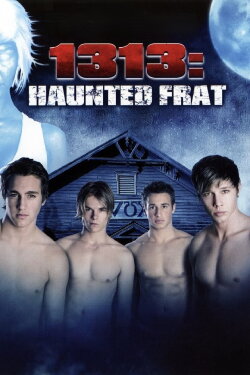 1313: Haunted Frat (2011) 1313: Haunted Frat (2011)