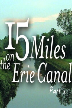 15 Miles On The Erie Canal (Part 1) (2006) 15 Miles On The Erie Canal (Part 1) (2006)