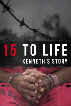 15 to Life: Kenneth's Story (2014) 15 to Life: Kenneth's Story (2014)