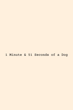 1:51 of a Dog (2024)