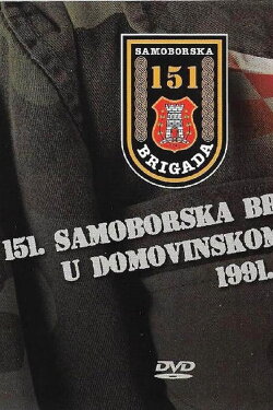 151 Samobor Brigade in the Patriotic War 1991-1995 (2016) 151 Samobor Brigade in the Patriotic War 1991-1995 (2016)