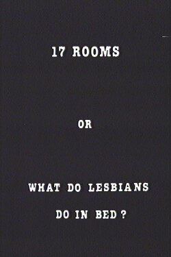 17 Rooms or What Do Lesbians Do in Bed? (1986)