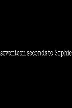 17 Seconds to Sophie (1998) 17 Seconds to Sophie (1998)