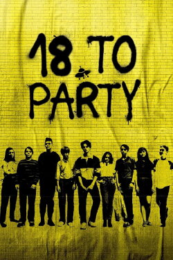 18 to Party (2019) 18 to Party (2019)