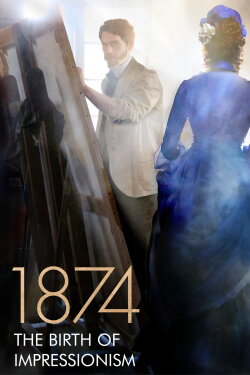 1874, The Birth of Impressionism (2024) 1874, The Birth of Impressionism (2024)