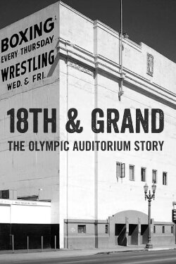 18th & Grand: The Olympic Auditorium Story (2021) 18th & Grand: The Olympic Auditorium Story (2021)