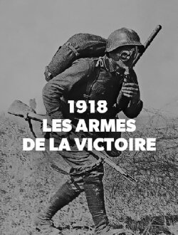 1918, les armes de la victoire (2018) 1918, les armes de la victoire (2018)