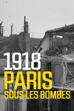 1918 - Paris sous les bombes (2019) 1918 - Paris sous les bombes (2019)