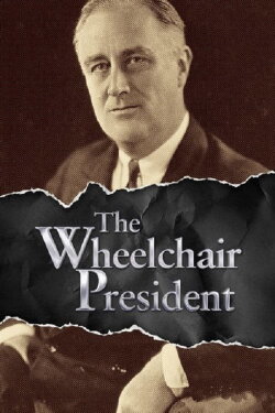 1945 and the Wheelchair President (2015) 1945 and the Wheelchair President (2015)