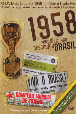 1958 - O Ano Em Que O Mundo Descobriu O Brasil (2008) 1958 - O Ano Em Que O Mundo Descobriu O Brasil (2008)