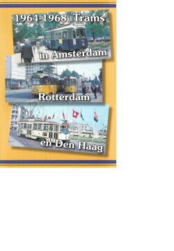 1964-1968 Trams in Amsterdam, Rotterdam en Den Haag (2003)
