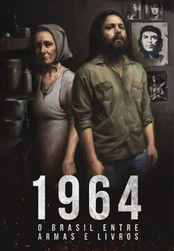 1964: Brazil between weapons and books (2019) 1964: Brazil between weapons and books (2019)