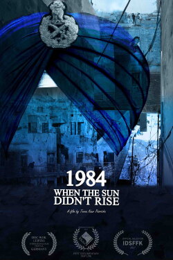 1984, When the Sun Didn't Rise (2017) 1984, When the Sun Didn't Rise (2017)