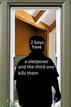 2 boys have a sleepover and the third one kills them (2022) 2 boys have a sleepover and the third one kills them (2022)