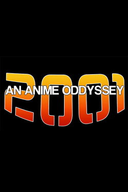 2001: An Anime Odyssey (2014) 2001: An Anime Odyssey (2014)