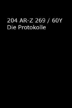 204 AR-Z 269 / 60Y Die Protokolle (2012) 204 AR-Z 269 / 60Y Die Protokolle (2012)