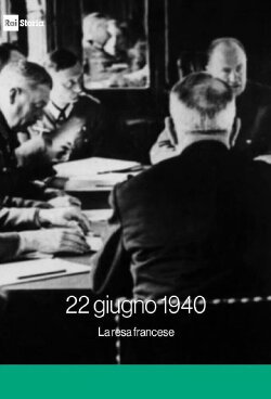 22 Giugno 1940. La resa francese (2020) 22 Giugno 1940. La resa francese (2020)