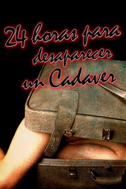24 Horas para Desaparecer un Cadáver (2007)