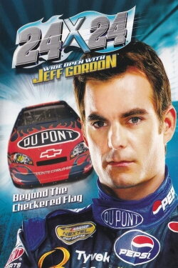 24x24: Wide Open With Jeff Gordon (2007) 24x24: Wide Open With Jeff Gordon (2007)