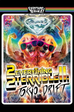 2Everything2Terrible2: Tokyo Drift (2010) 2Everything2Terrible2: Tokyo Drift (2010)