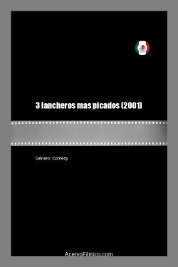 3 lancheros mas picudos (2001) 3 lancheros mas picudos (2001)