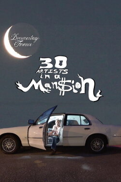 30 Artists in a Man$ion (2024) 30 Artists in a Man$ion (2024)