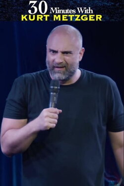 30 Minutes with Kurt Metzger (2023) 30 Minutes with Kurt Metzger (2023)