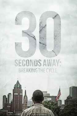 30 Seconds Away: Breaking the Cycle (2015) 30 Seconds Away: Breaking the Cycle (2015)