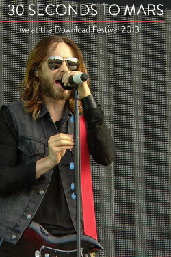 30 Seconds to Mars | Live at Download Festival 2013 (2013) 30 Seconds to Mars | Live at Download Festival 2013 (2013)