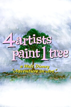 4 Artists Paint 1 Tree: A Walt Disney 'Adventure in Art' (1958) 4 Artists Paint 1 Tree: A Walt Disney 'Adventure in Art' (1958)